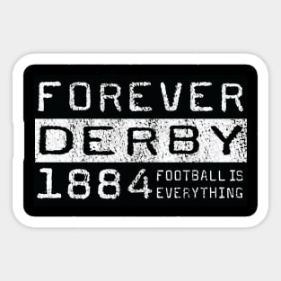 Football Is Everything - Forever Derby Sticker